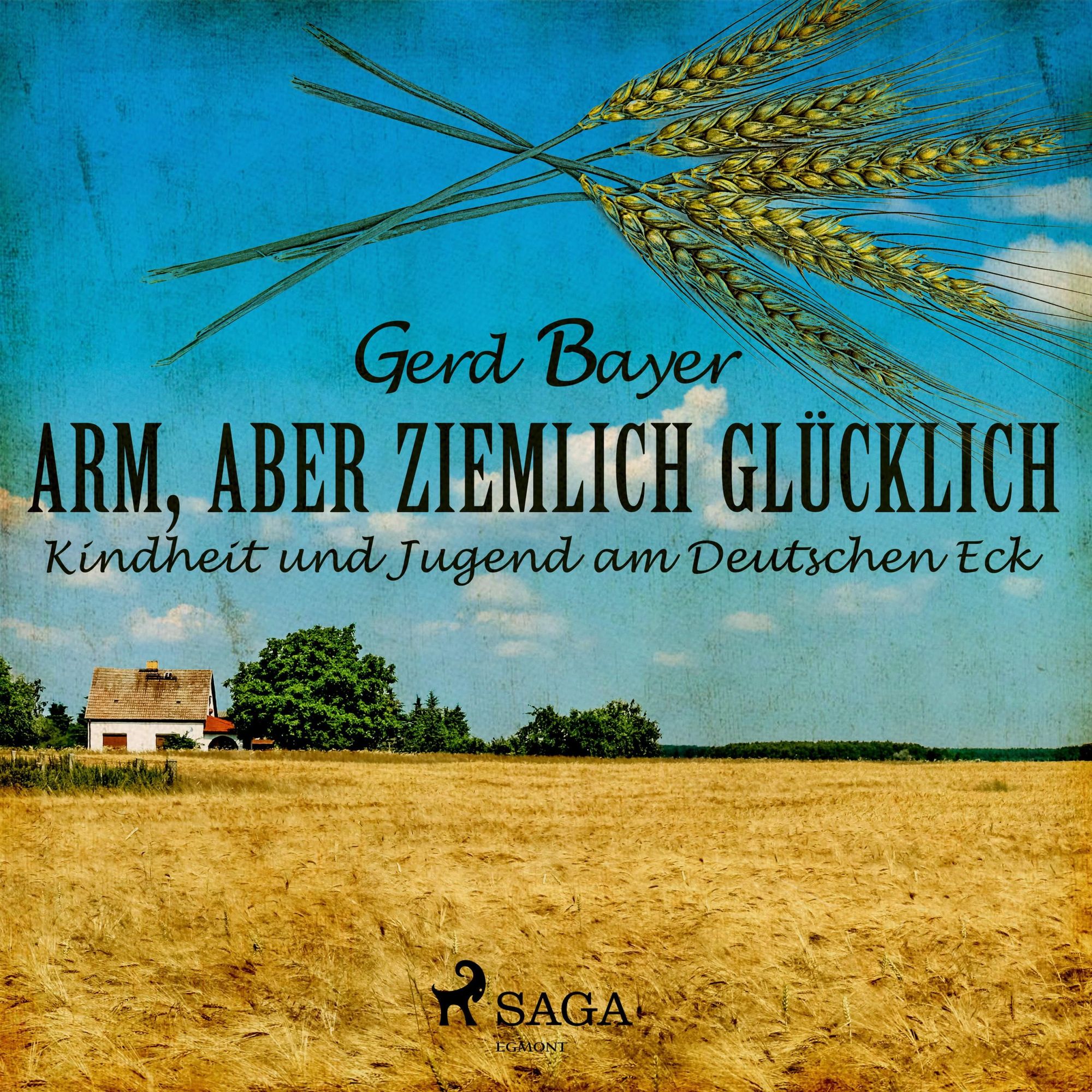 Arm, aber ziemlich glücklich - Kindheit und Jugend am Deutschen Eck  (Ungekürzt) von Gerd Bayer - Hörbuch-Download