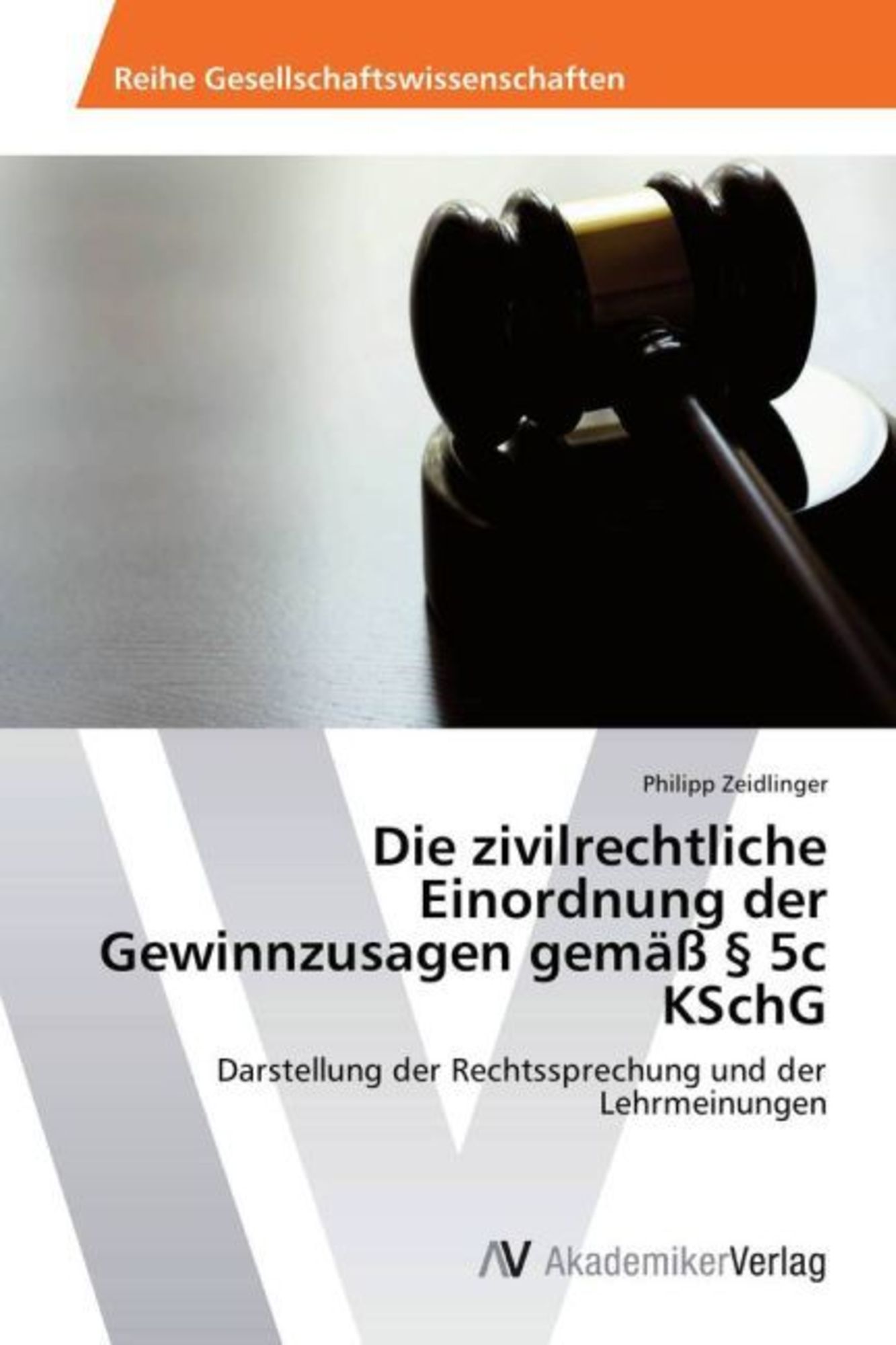 'Die Zivilrechtliche Einordnung Der Gewinnzusagen Gemäß § 5c KSchG' Von ...