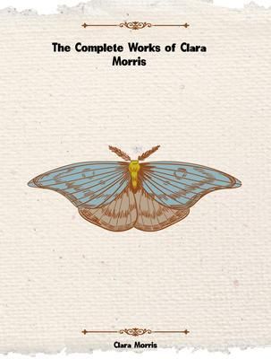 Produktbild: The Complete Works of Clara Morris