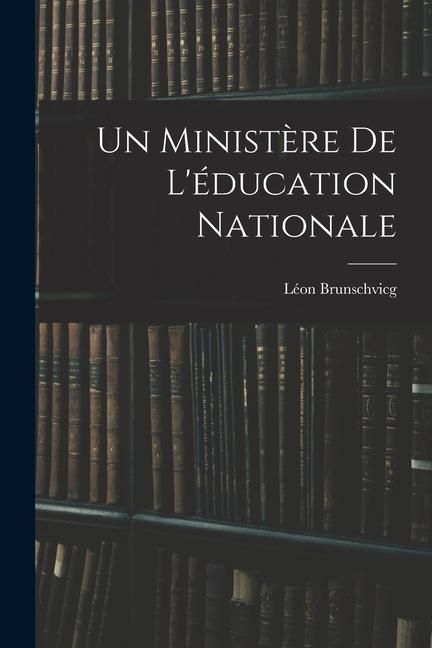 Produktbild: Un minist&egrave;re de l'&eacute;ducation nationale