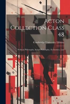 Produktbild: Acton Collection Class 48: Political Philosophy, Social Philosophy, Economics, Law