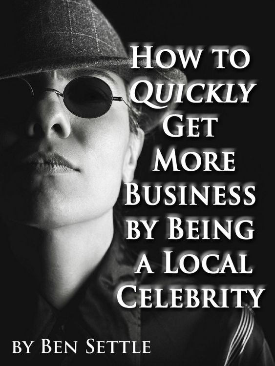 Produktbild: How to Quickly Get More Business by Being a Local Celebrity