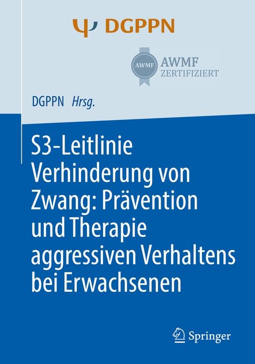Produktbild: S3-Leitlinie Verhinderung von Zwang: Pr&auml;vention und Therapie aggressiven Verhaltens bei Erwachsenen