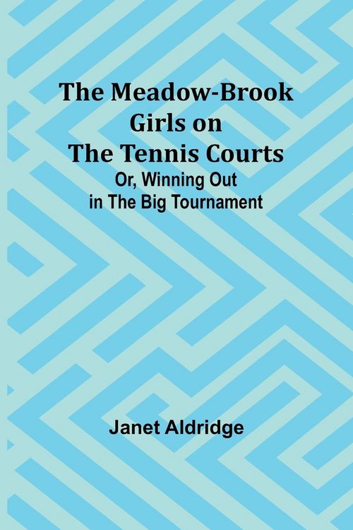 Produktbild: The Meadow-Brook Girls on the Tennis Courts; Or, Winning Out in the Big Tournament