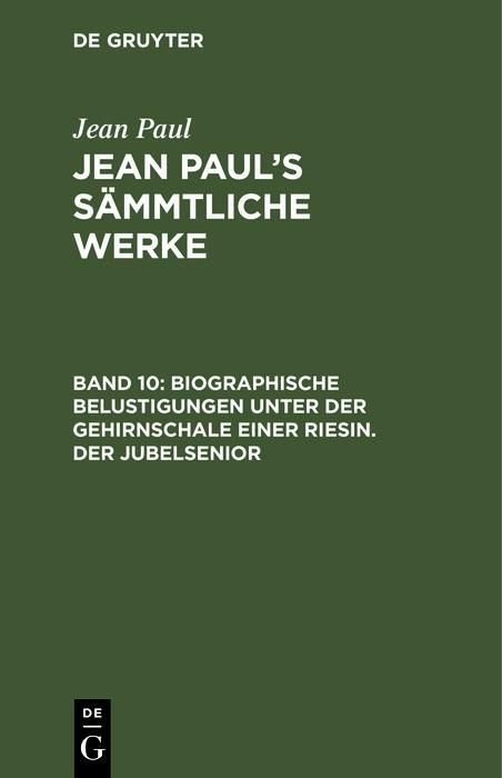 Produktbild: Biographische Belustigungen unter der Gehirnschale einer Riesin. Der Jubelsenior