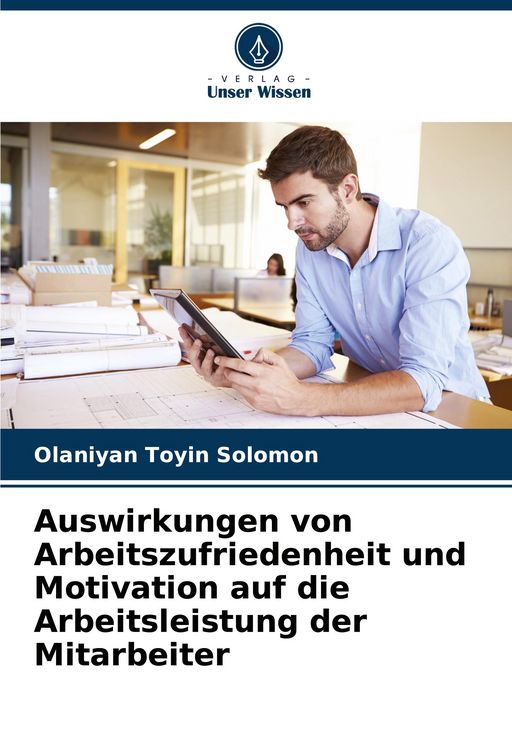 Produktbild: Auswirkungen von Arbeitszufriedenheit und Motivation auf die Arbeitsleistung der Mitarbeiter
