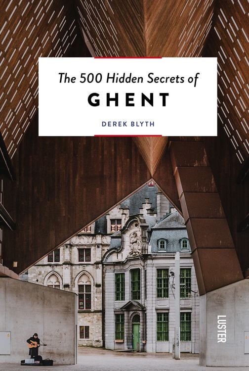 Bild vom Artikel The 500 Hidden Secrets of Ghent vom Autor Derek Blyth