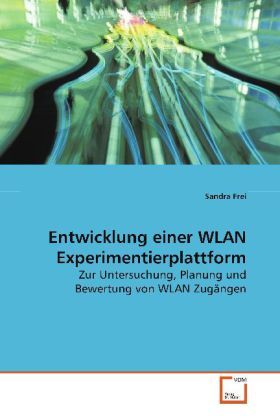 Produktbild: Frei Sandra: Entwicklung einer WLAN Experimentierplattform