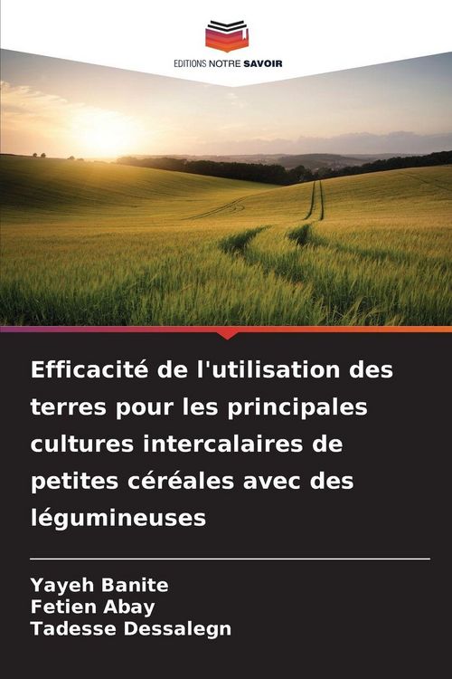 Produktbild: Efficacit&eacute; de l'utilisation des terres pour les principales cultures intercalaires de petites c&eacute;r&eacute;ales avec des l&eacute;gumineuses