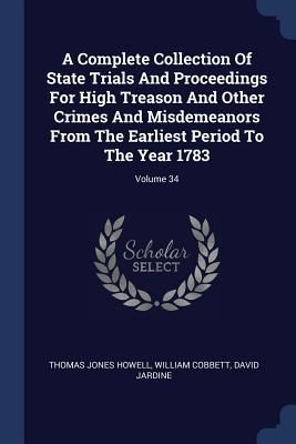 Produktbild: A Complete Collection Of State Trials And Proceedings For High Treason And Other Crimes And Misdemeanors From The Earliest Period To The Year 1783; Vo