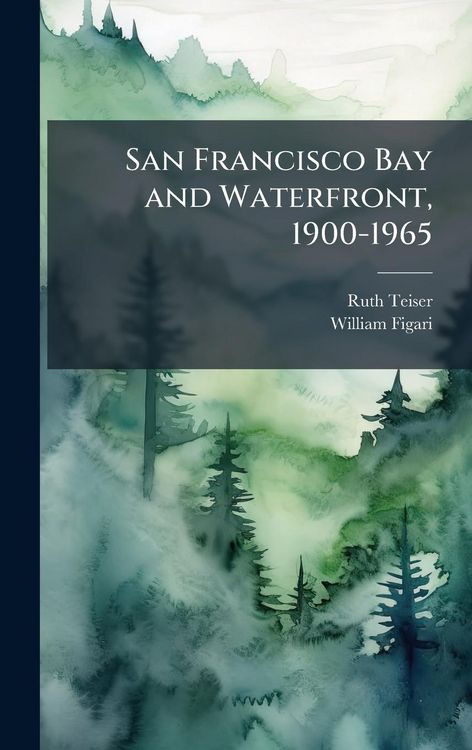 Produktbild: San Francisco Bay and Waterfront, 1900-1965