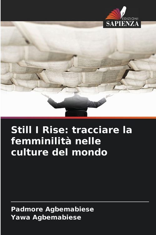 Produktbild: Still I Rise: tracciare la femminilit&agrave; nelle culture del mondo