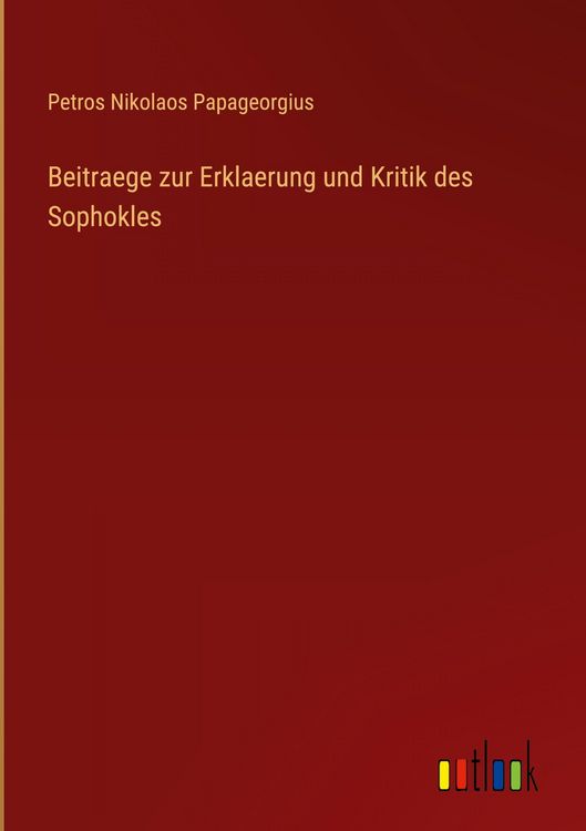 Produktbild: Beitraege zur Erklaerung und Kritik des Sophokles