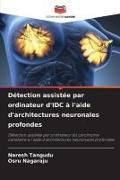 Produktbild: D&eacute;tection assist&eacute;e par ordinateur d'IDC &agrave; l'aide d'architectures neuronales profondes