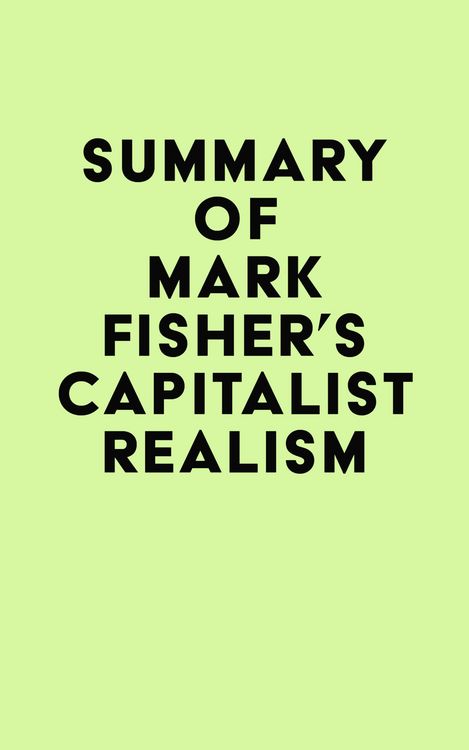 Produktbild: Summary of Mark Fisher's Capitalist Realism