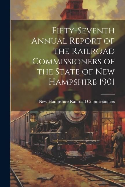 Produktbild: Fifty-Seventh Annual Report of the Railroad Commissioners of the State of New Hampshire 1901