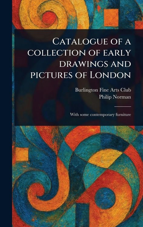 Produktbild: Catalogue of a Collection of Early Drawings and Pictures of London