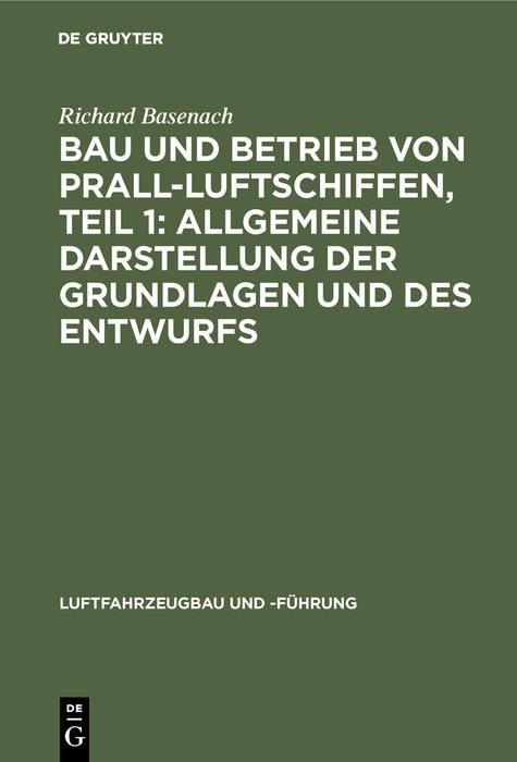 Produktbild: Bau und Betrieb von Prall-Luftschiffen, Teil 1: Allgemeine Darstellung der Grundlagen und des Entwurfs
