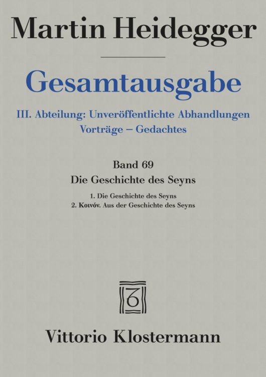 Produktbild: Die Geschichte des Seyns. 1. Die Geschichte des Seyns (1938/40) 2. Koin&oacute;n. Aus der Geschichte des Seyns (1939)