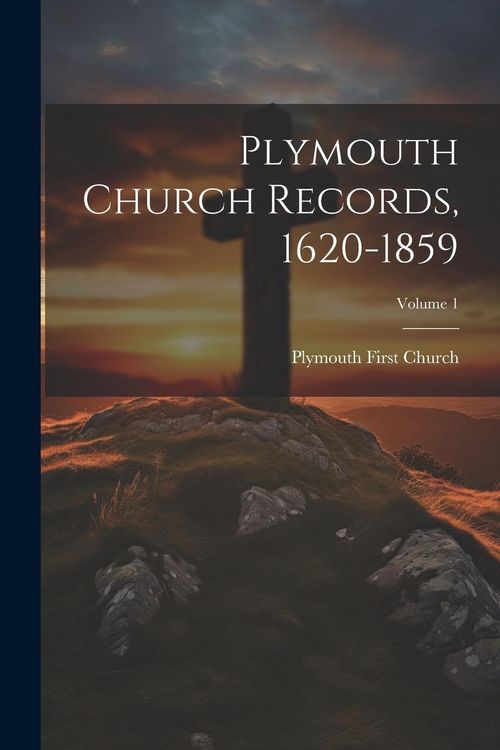 Produktbild: Plymouth Church Records, 1620-1859; Volume 1