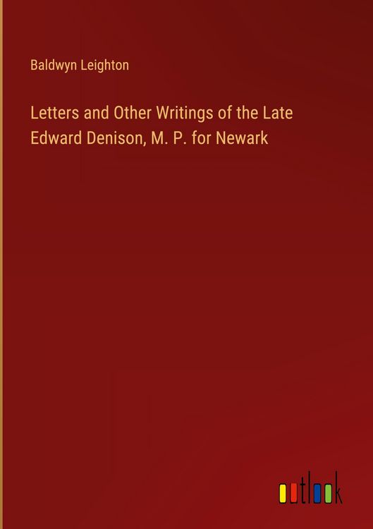 Produktbild: Letters and Other Writings of the Late Edward Denison, M. P. for Newark