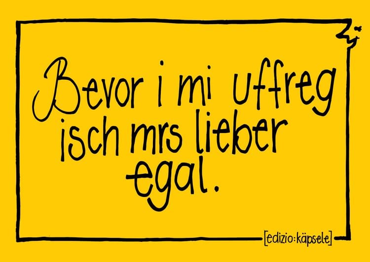 Produktbild: Bevor i mi uffreg isch mrs lieber egal