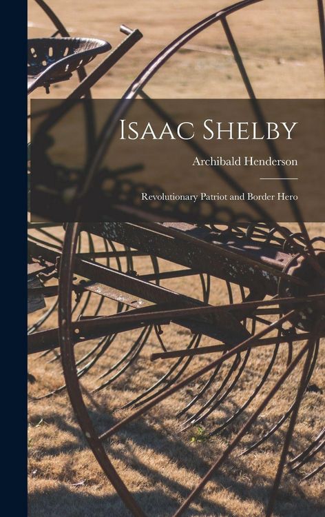 Produktbild: Isaac Shelby: Revolutionary Patriot and Border Hero