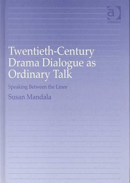 Produktbild: Mandala, S: Twentieth-Century Drama Dialogue as Ordinary Tal