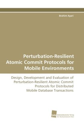Produktbild: Ayari, B: Perturbation-Resilient Atomic Commit Protocols for