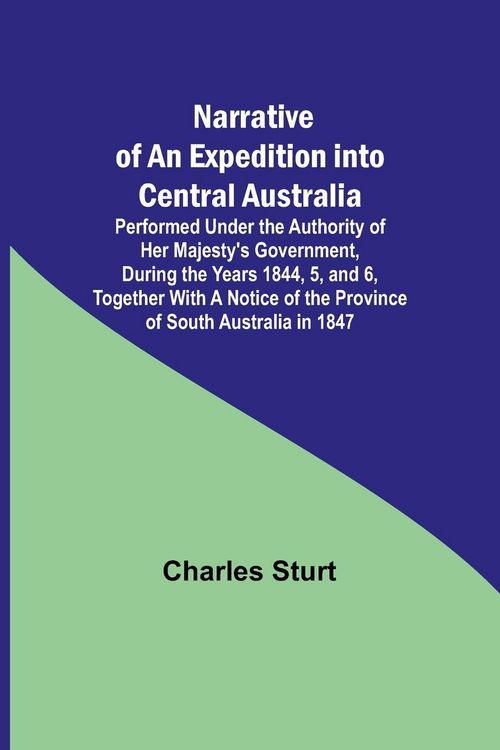 Produktbild: Narrative of an Expedition into Central Australia ; Performed Under the Authority of Her Majesty's Government, During the Years 1844, 5, and 6, Togeth