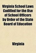 Produktbild: Virginia School Laws Codified for the Use of School Officers by Order of the State Board of Education