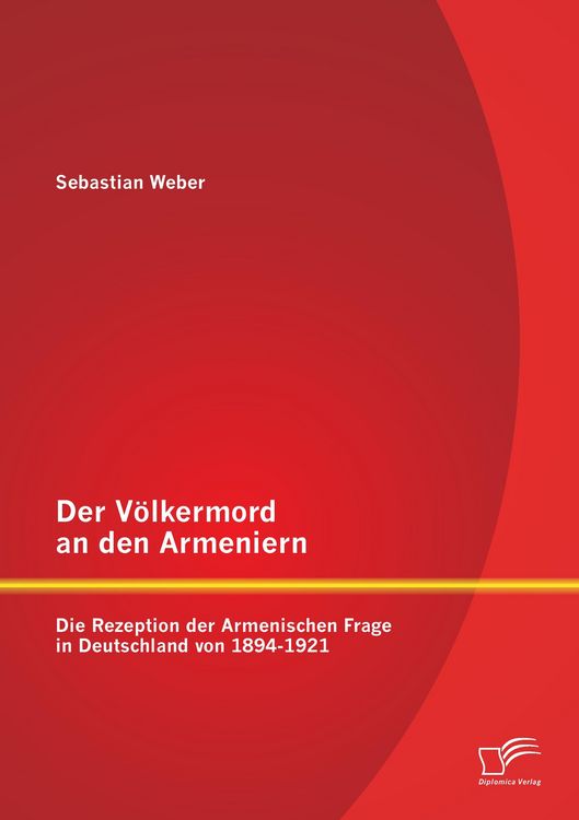Produktbild: Der V&ouml;lkermord an den Armeniern: Die Rezeption der Armenischen Frage in Deutschland von 1894-1921