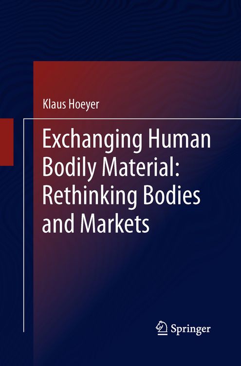 Produktbild: Exchanging Human Bodily Material: Rethinking Bodies and Markets