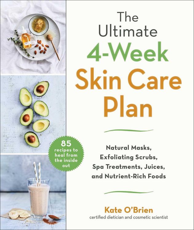 Produktbild: The Ultimate 4-Week Skin Care Plan: Natural Masks, Exfoliating Scrubs, Spa Treatments, Juices, and Nutrient-Rich Foods