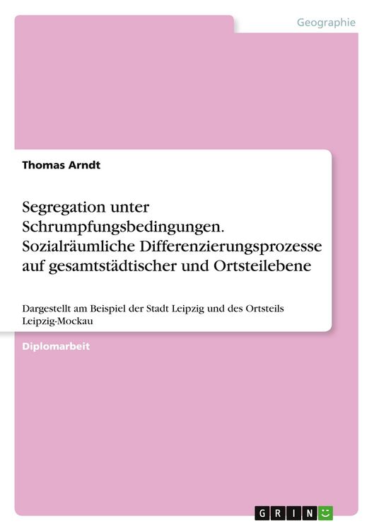 Produktbild: Segregation unter Schrumpfungsbedingungen. Sozialr&auml;umliche Differenzierungsprozesse auf gesamtst&auml;dtischer und Ortsteilebene
