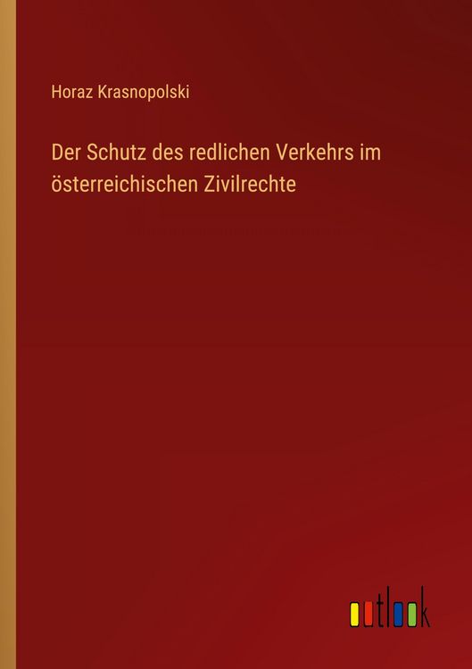 Produktbild: Der Schutz des redlichen Verkehrs im &ouml;sterreichischen Zivilrechte