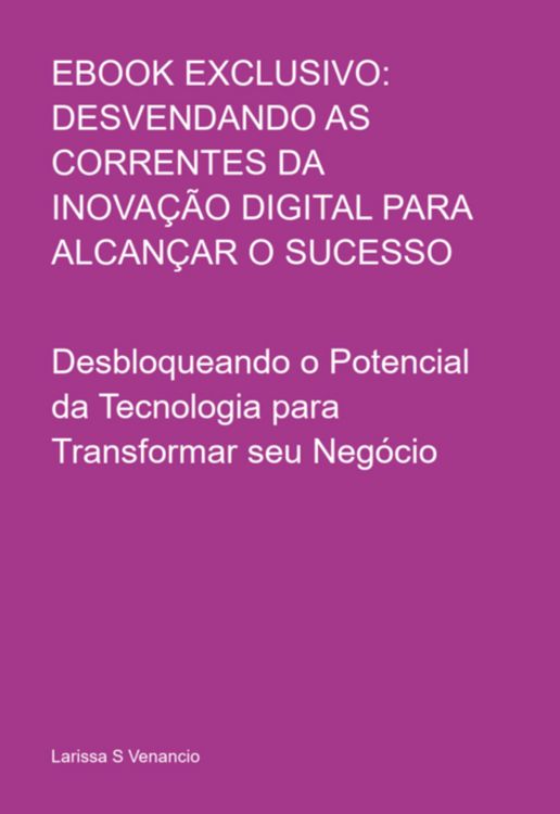 Produktbild: Ebook Exclusivo: Desvendando As Correntes Da Inova&ccedil;&atilde;o Digital Para Alcan&ccedil;ar O Sucesso