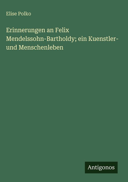 Produktbild: Erinnerungen an Felix Mendelssohn-Bartholdy; ein Kuenstler- und Menschenleben