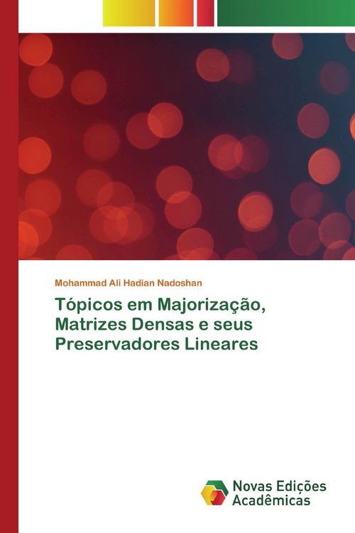 Produktbild: T&oacute;picos em Majoriza&ccedil;&atilde;o, Matrizes Densas e seus Preservadores Lineares