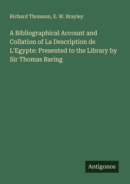 Produktbild: A Bibliographical Account and Collation of La Description de L'Egypte: Presented to the Library by Sir Thomas Baring