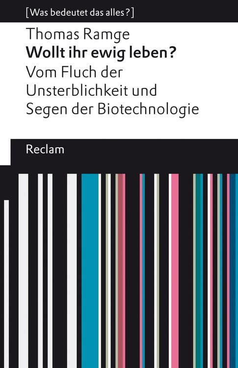 Produktbild: Wollt ihr ewig leben? Vom Fluch der Unsterblichkeit und Segen der Biotechnologie