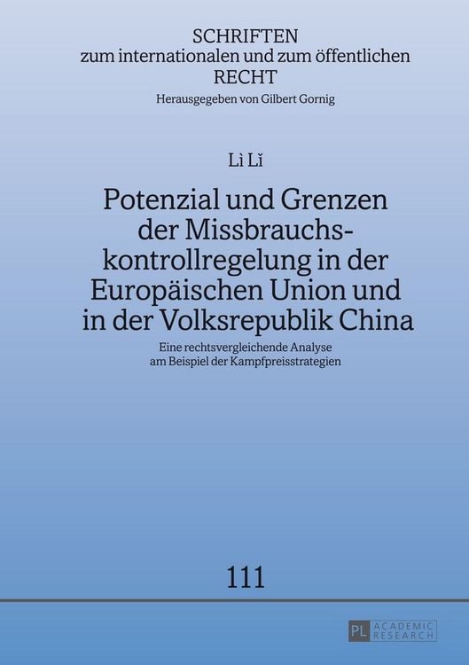 Produktbild: Potenzial und Grenzen der Missbrauchskontrollregelung in der Europ&auml;ischen Union und in der Volksrepublik China