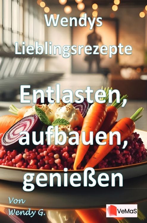 Produktbild: Wendys Lieblingsrezepte - Entlasten, aufbauen, genie&szlig;en