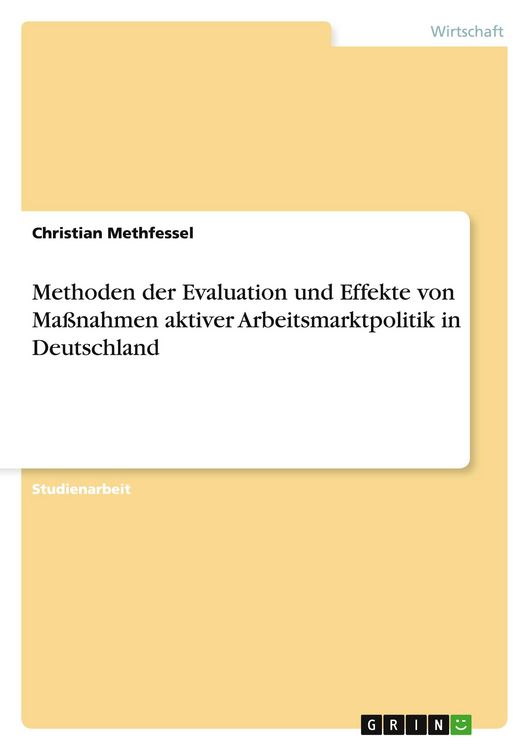 Produktbild: Methoden der Evaluation und Effekte von Ma&szlig;nahmen aktiver Arbeitsmarktpolitik in Deutschland