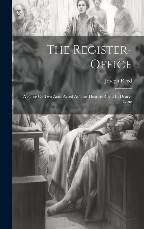 Produktbild: The Register-office: A Farce Of Two Acts: Acted At The Theatre-royal In Drury-lane