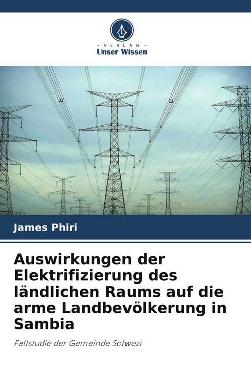 Produktbild: Auswirkungen der Elektrifizierung des l&auml;ndlichen Raums auf die arme Landbev&ouml;lkerung in Sambia