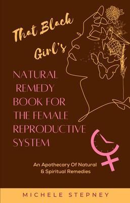 Produktbild: That Black Girl's Natural Remedy Book For The Female Reproductive System