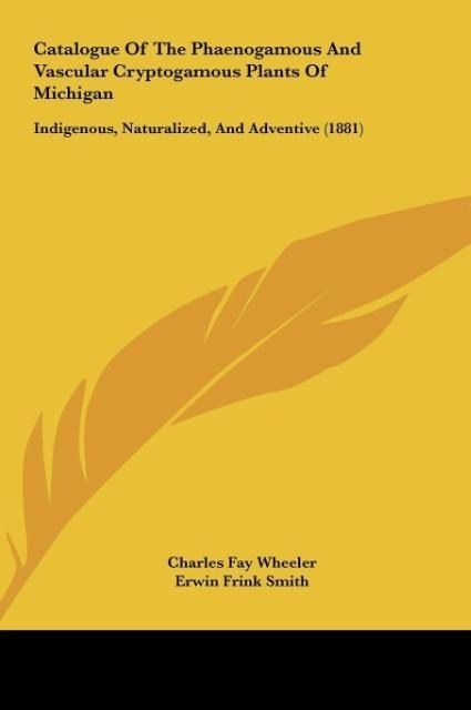 Produktbild: Catalogue Of The Phaenogamous And Vascular Cryptogamous Plants Of Michigan