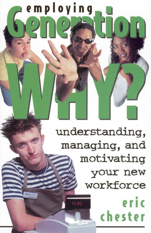 Produktbild: Employing Generation Why? Understanding, Managing, and Motivating Your New Workforce