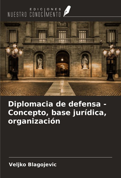 Produktbild: Diplomacia de defensa - Concepto, base jur&iacute;dica, organizaci&oacute;n